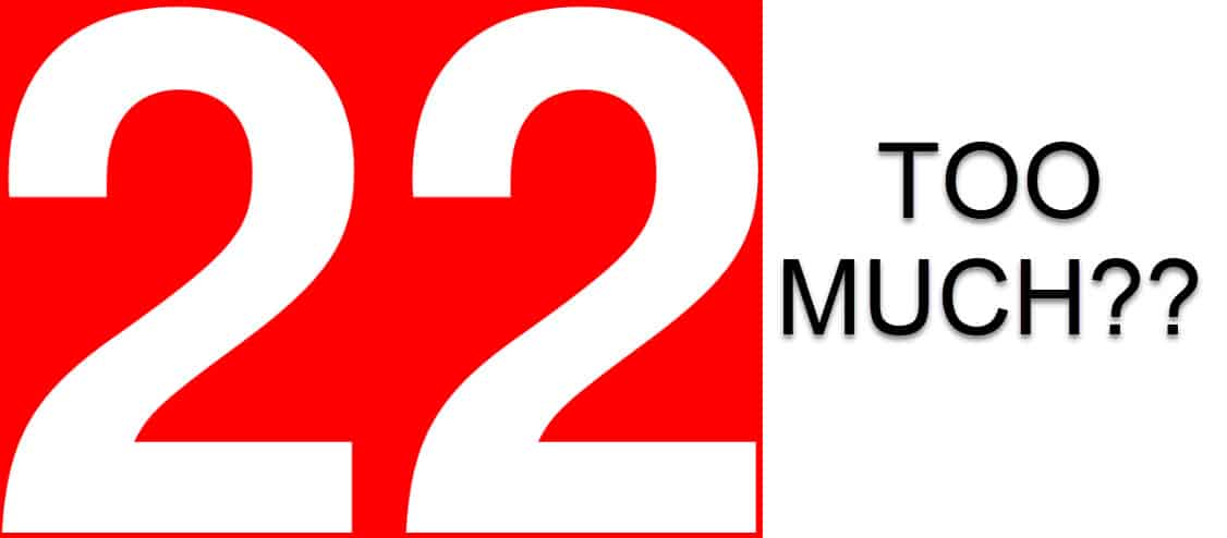 161 – Too Much 22?