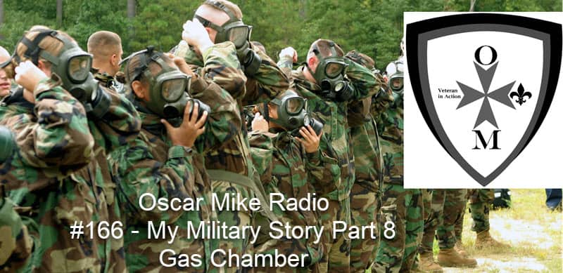 166 – My Military Story – The Gas Chamber