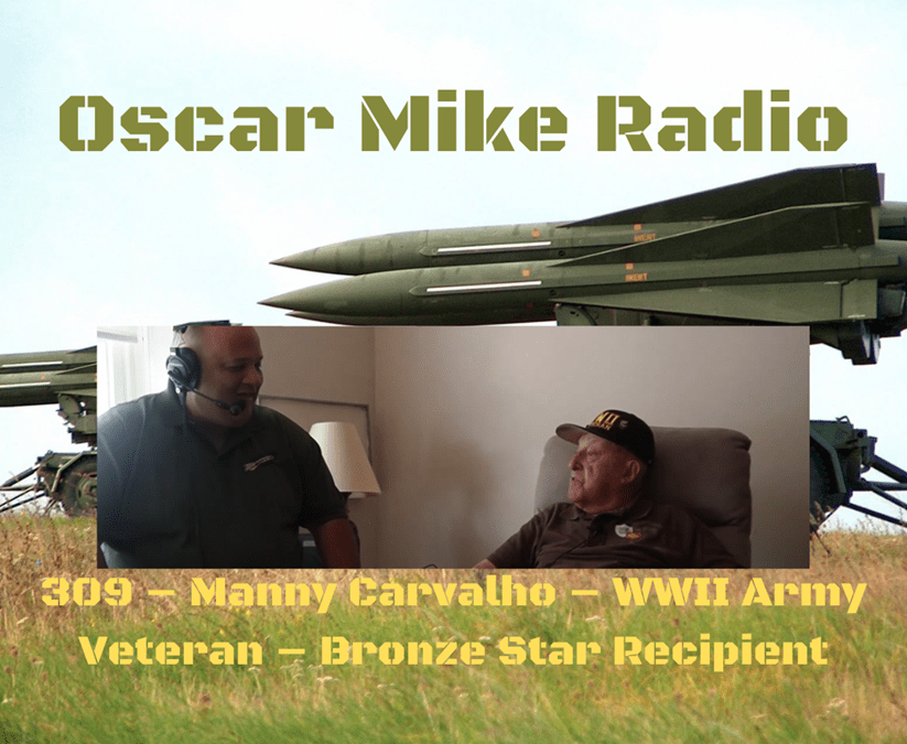 309 – Manny Carvalho – WWII Army Veteran – Bronze Star Recipient