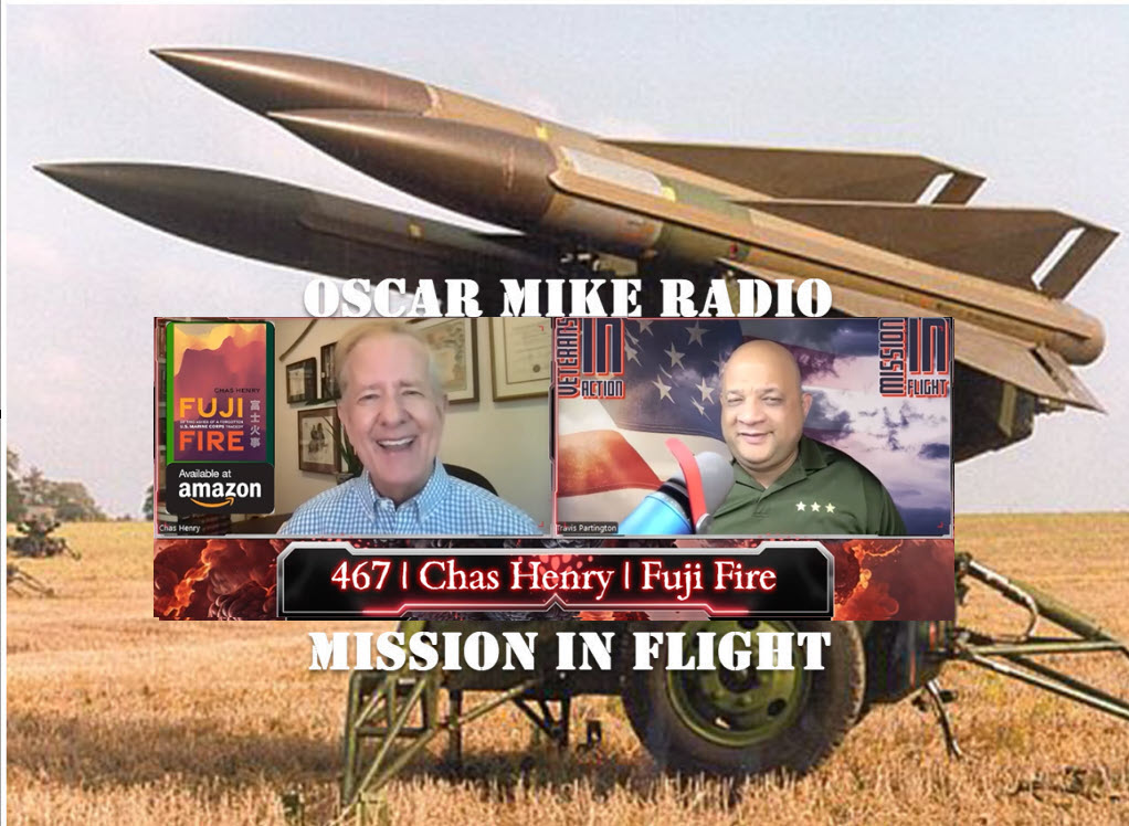 Oscar Mike Radio – 467 – Chas Henry – Fuji Fire