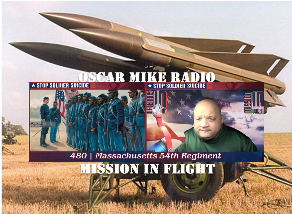 Oscar Mike Radio – 480 – Massachusetts 54th Regiment